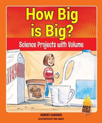 How Big Is Big?: Science Projects with Volume