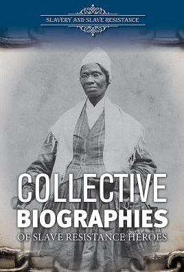 Collective Biographies of Slave Resistance Heroes