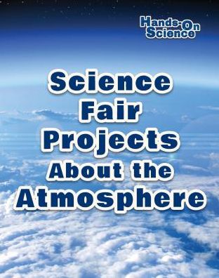 Science Fair Projects about the Atmosphere