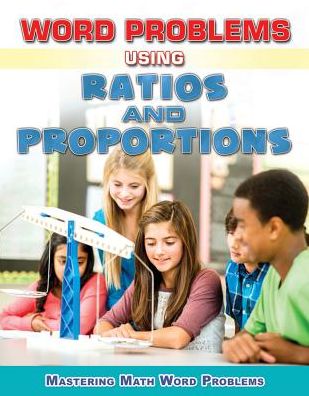 Word Problems Using Ratios and Proportions