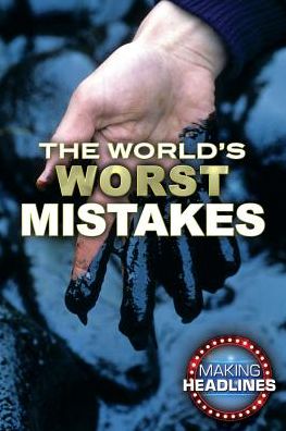 The World's Worst Mistakes