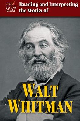 Reading and Interpreting the Works of Walt Whitman