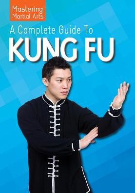 A Complete Guide to Kung Fu