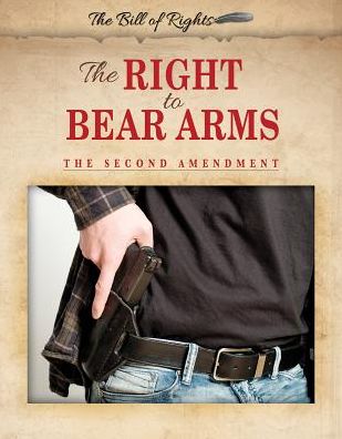 The Right to Bear Arms: The Second Amendment