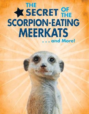 The Secret of the Scorpion-Eating Meerkats... and More!