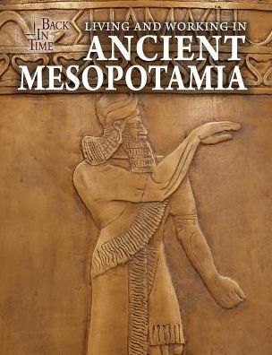 Living and Working in Ancient Mesopotamia