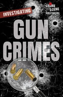 Investigating Gun Crimes