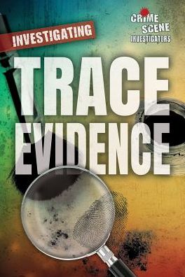 Investigating Trace Evidence