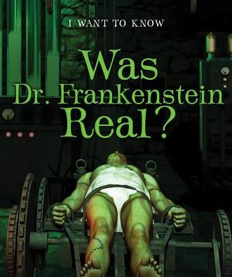 Was Dr. Frankenstein Real?
