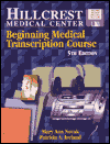 Hillcrest Medical Center - Beginning Medical Transcription Course (Book/Windows Practice Disk),