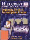 Hillcrest Medical Center - Beginning Medical Transcription Course (Book/Windows Practice Disk),
