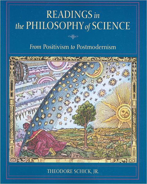 Readings in the Philosophy of Science: From Positivism to Postmodernism