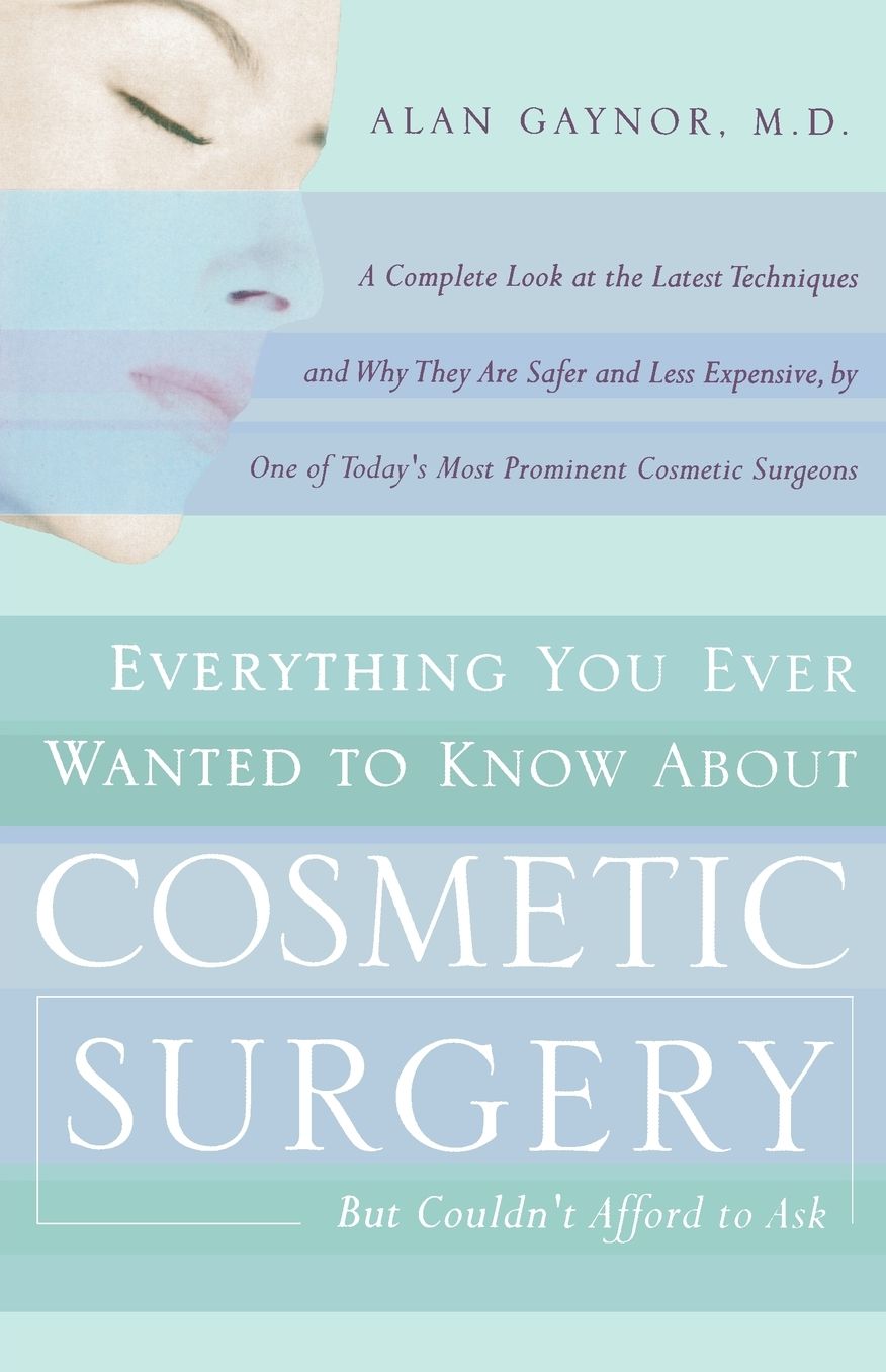 Everything You Ever Wanted to Know about Plastic Surgery but Couldn't Afford to Ask