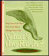 What's the Rush?: Step out of the Race, Free Your Mind, Change Your Life