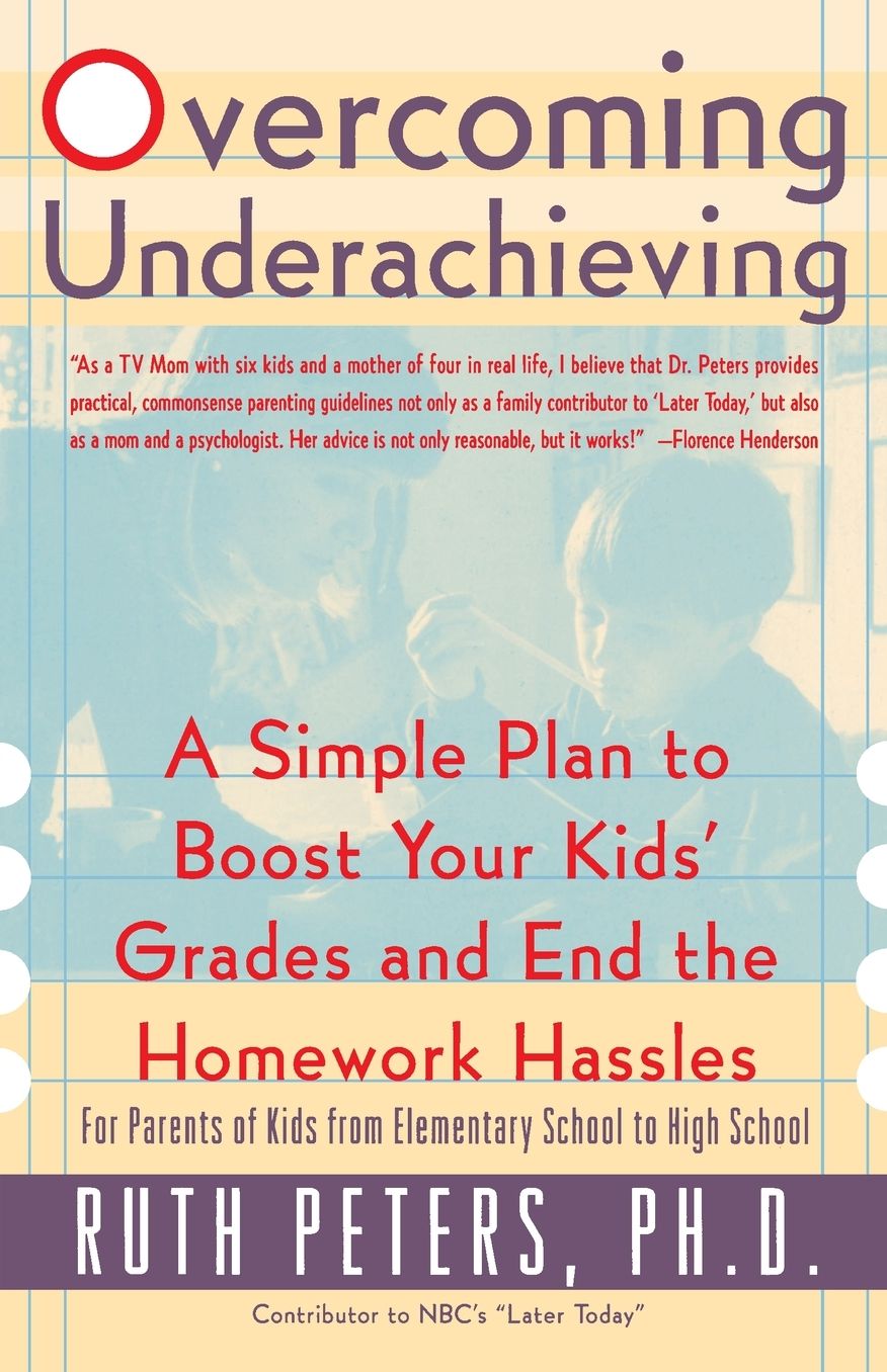 Overcoming Underachieving: A Simple Plan to Boost Your Kids' Grades and End the Homework Hassles