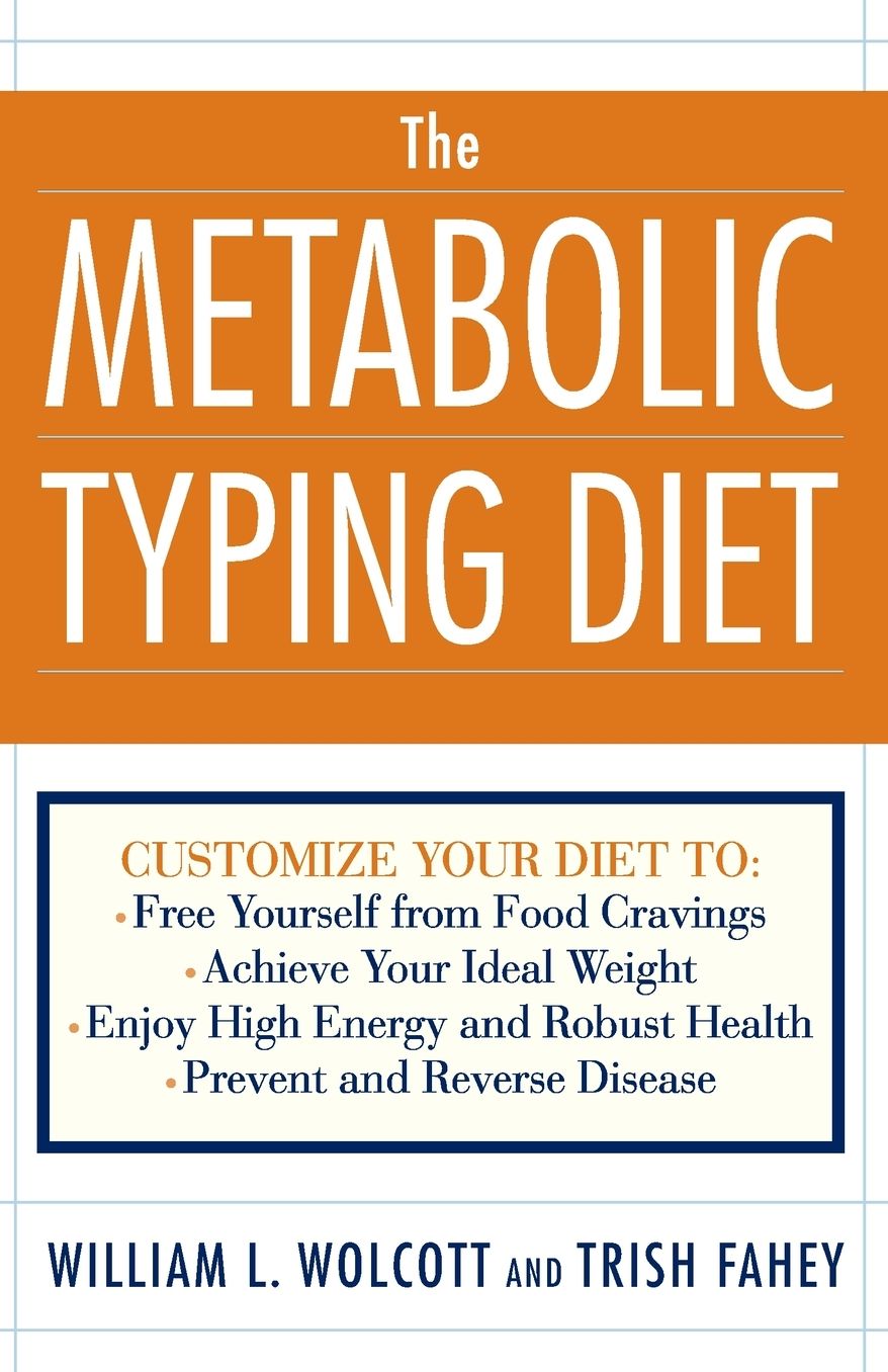 The Metabolic Typing Diet: Customize Your Diet for: Permanent Weight Loss, Optimum Health, Preventing and Reversing Disease, Staying Young at Any Age
