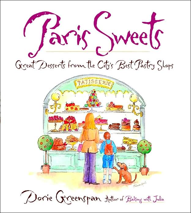 Paris Sweets: Great Desserts From the City's Best Pastry Shops