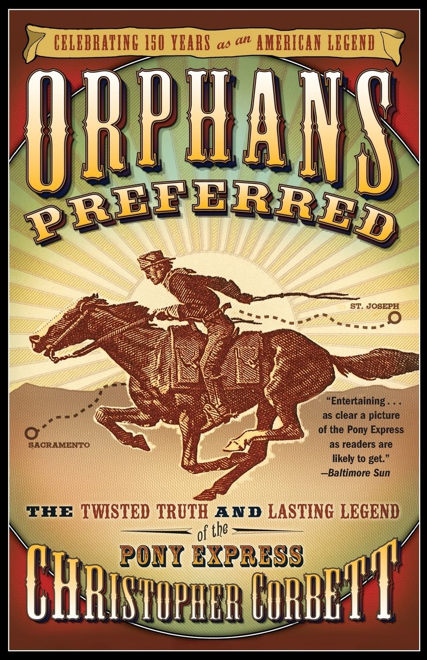 Orphans Preferred: The Twisted Truth and Lasting Legend of the Pony Express