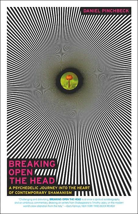 Breaking Open the Head: A Psychedelic Journey into the Heart of Contemporary Shamanism