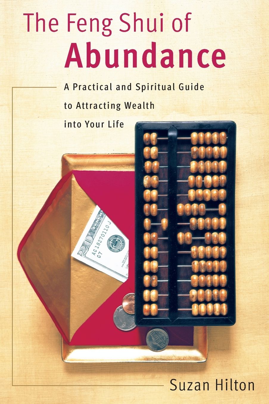 The Feng Shui of Abundance: A Practical and Spiritual Guide to Attracting Wealth into Your Life