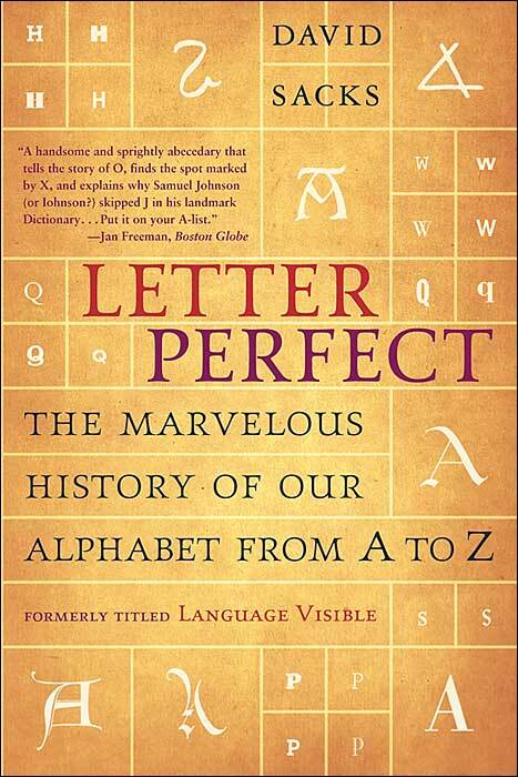Letter Perfect: The Marvelous History of Our Alphabet from A to Z