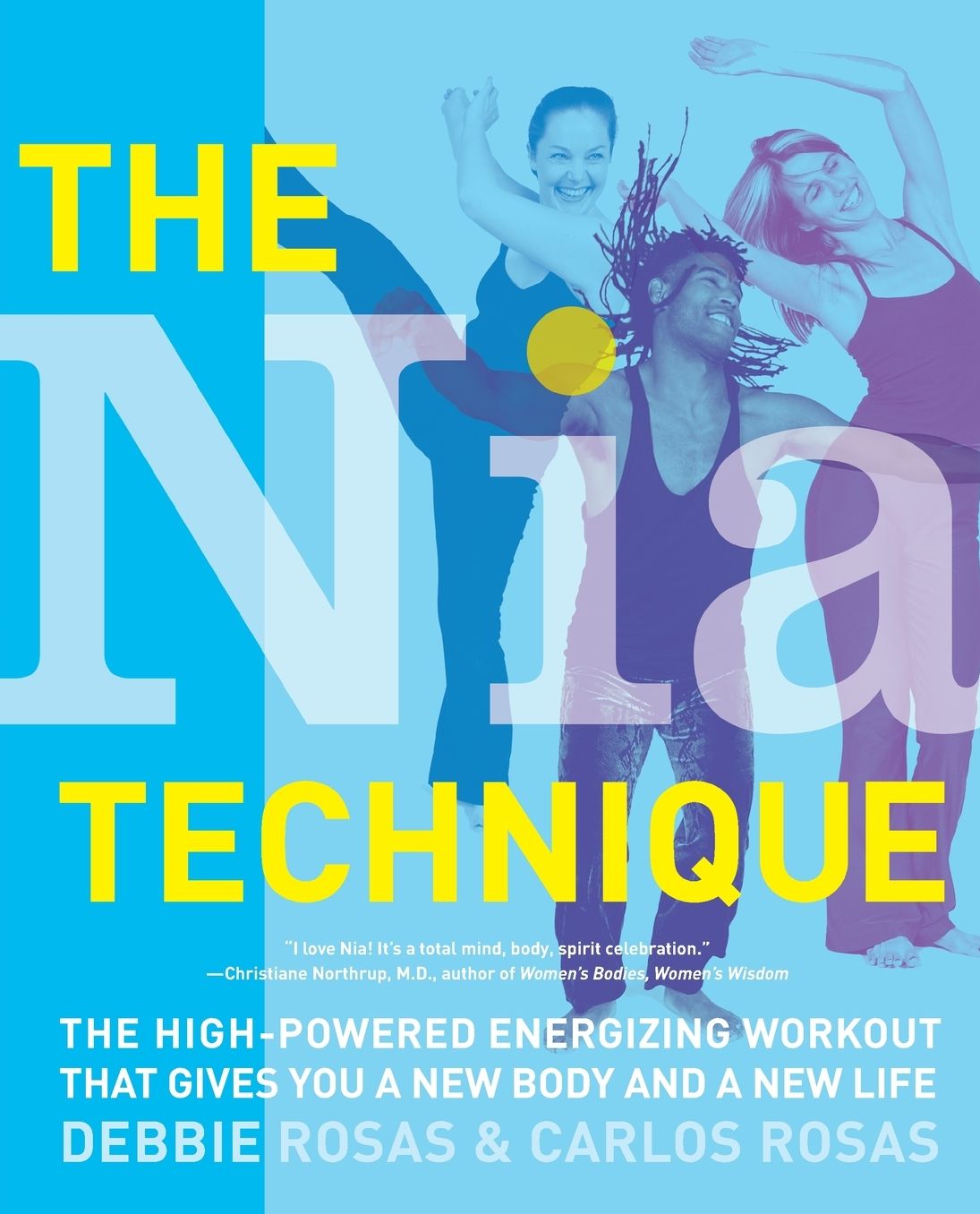 The Nia Technique: The High-Powered Energizing Workout That Gives You a New Body and a New Life