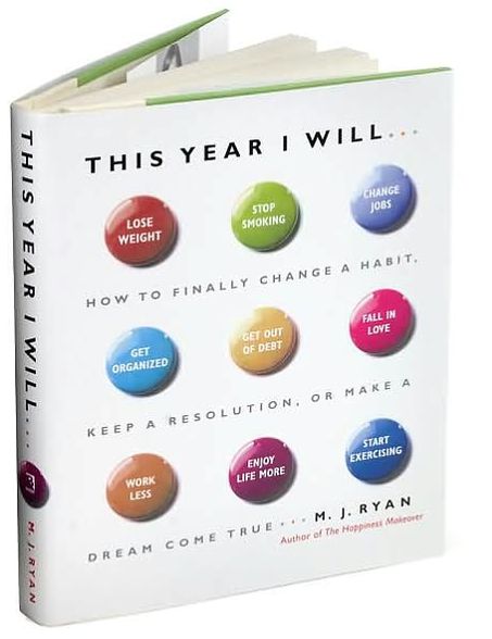 This Year I Will...: How to Finally Change a Habit, Keep a Resolution, or Make a Dream Come True