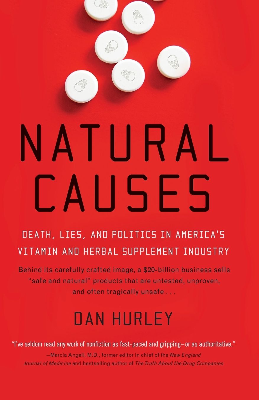 Natural Causes: Death, Lies and Politics in America's Vitamin and Herbal Supplement Industry