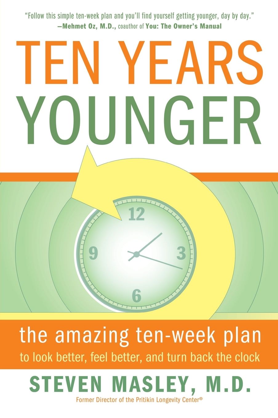 Ten Years Younger: The Amazing Ten-Week Plan to Look Better, Feel Better, and Turn Back the Clock