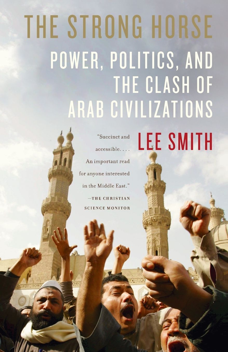 The Strong Horse: Power, Politics, and the Clash of Arab Civilizations