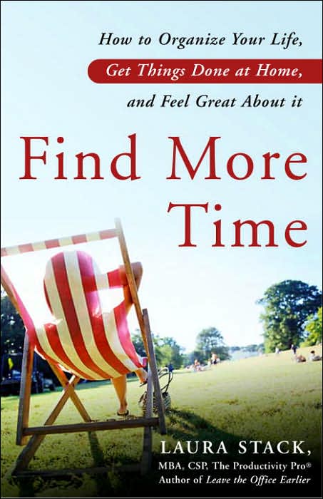 Find More Time: How to Get Things Done at Home, Organize Your Life, and Feel Great about It