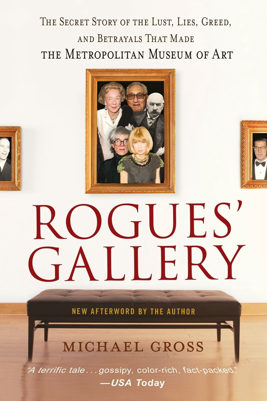 Rogues' Gallery: The Secret Story of the Lust, Lies, Greed, and Betrayals That Made the Metropolitan Museum of Art