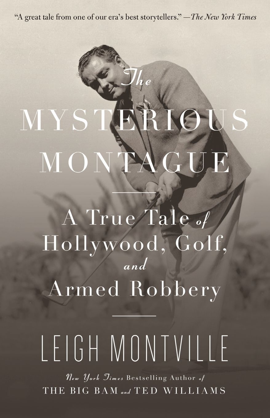 The Mysterious Montague: A True Tale of Hollywood, Golf, and Armed Robbery