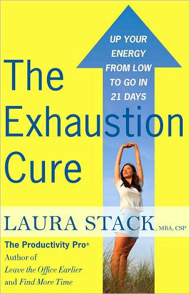 The Exhaustion Cure: Up Your Energy from Low to Go in 21 Days