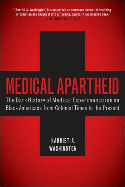 Medical Apartheid: The Dark History of Medical Experimentation on Black Americans from Colonial Times to the Present