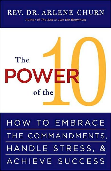 Power of the 10: How to Embrace the Commandments, Handle Stress and Achieve Success