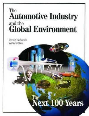 Automotive Industry and the Global Environment: The Next 100 Years