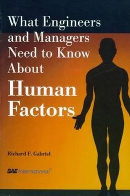 What Engineers and Managers Need to Know about Human Factors