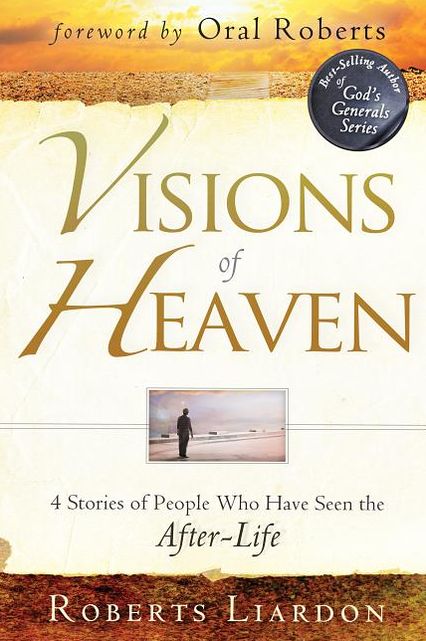 Visions of Heaven: 4 Stories of People Who Have Seen the After-Life