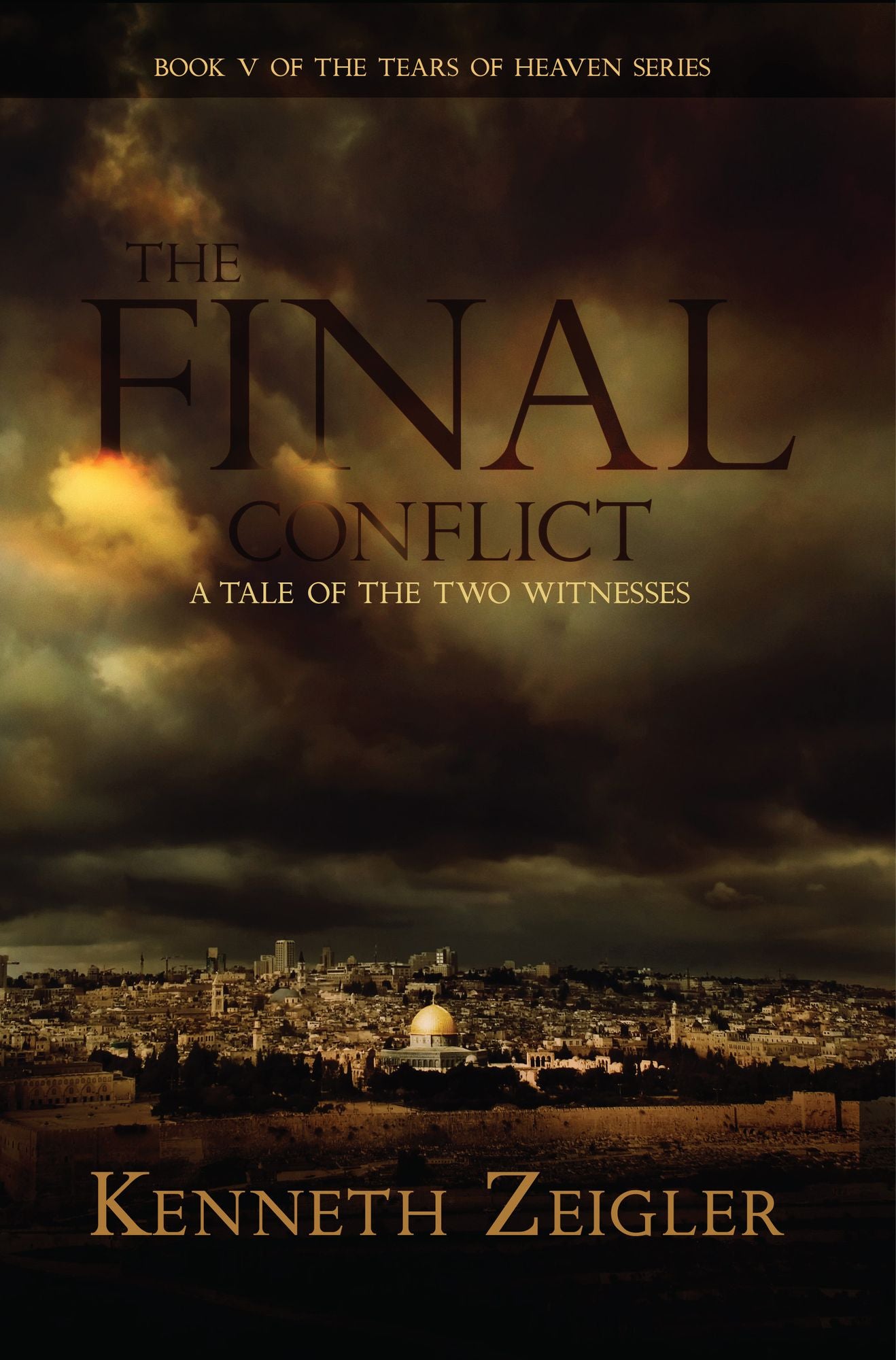 The Final Conflict: A Tale of the Two Witnesses (Tears of Heaven)