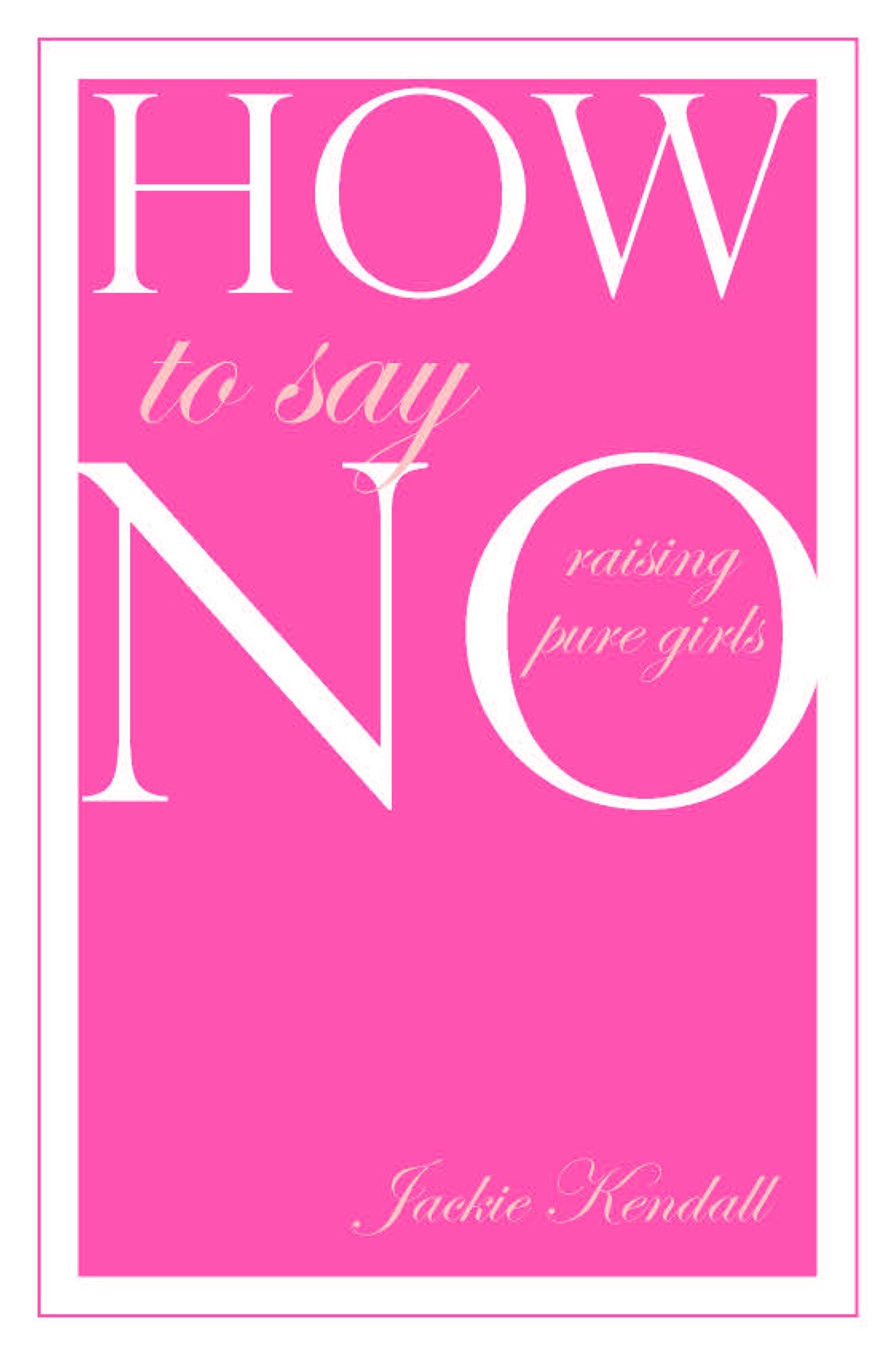 How to Say No: Raising Pure Girls
