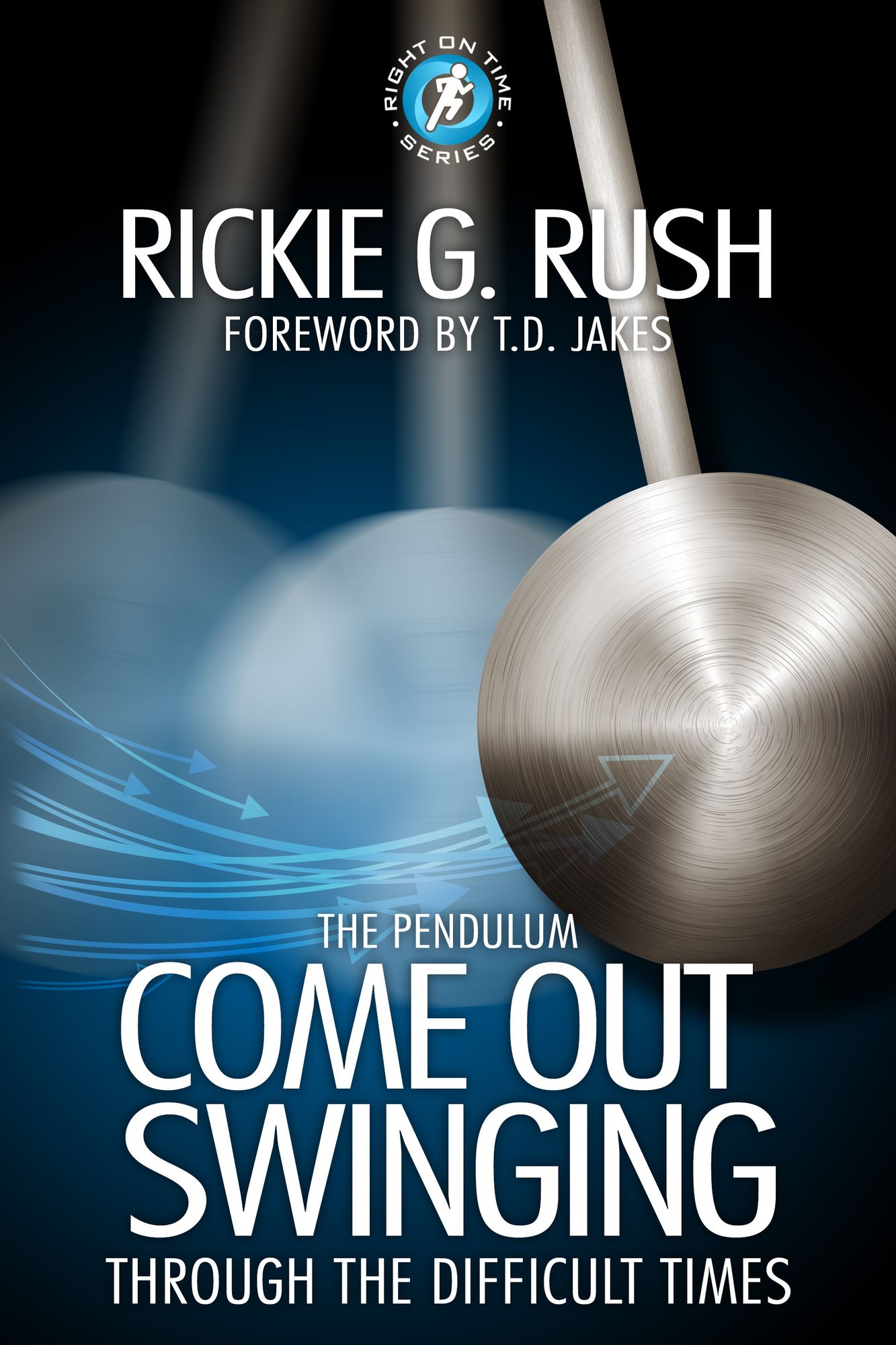 The Pendulum: Come Back Swinging Through the Difficult Times