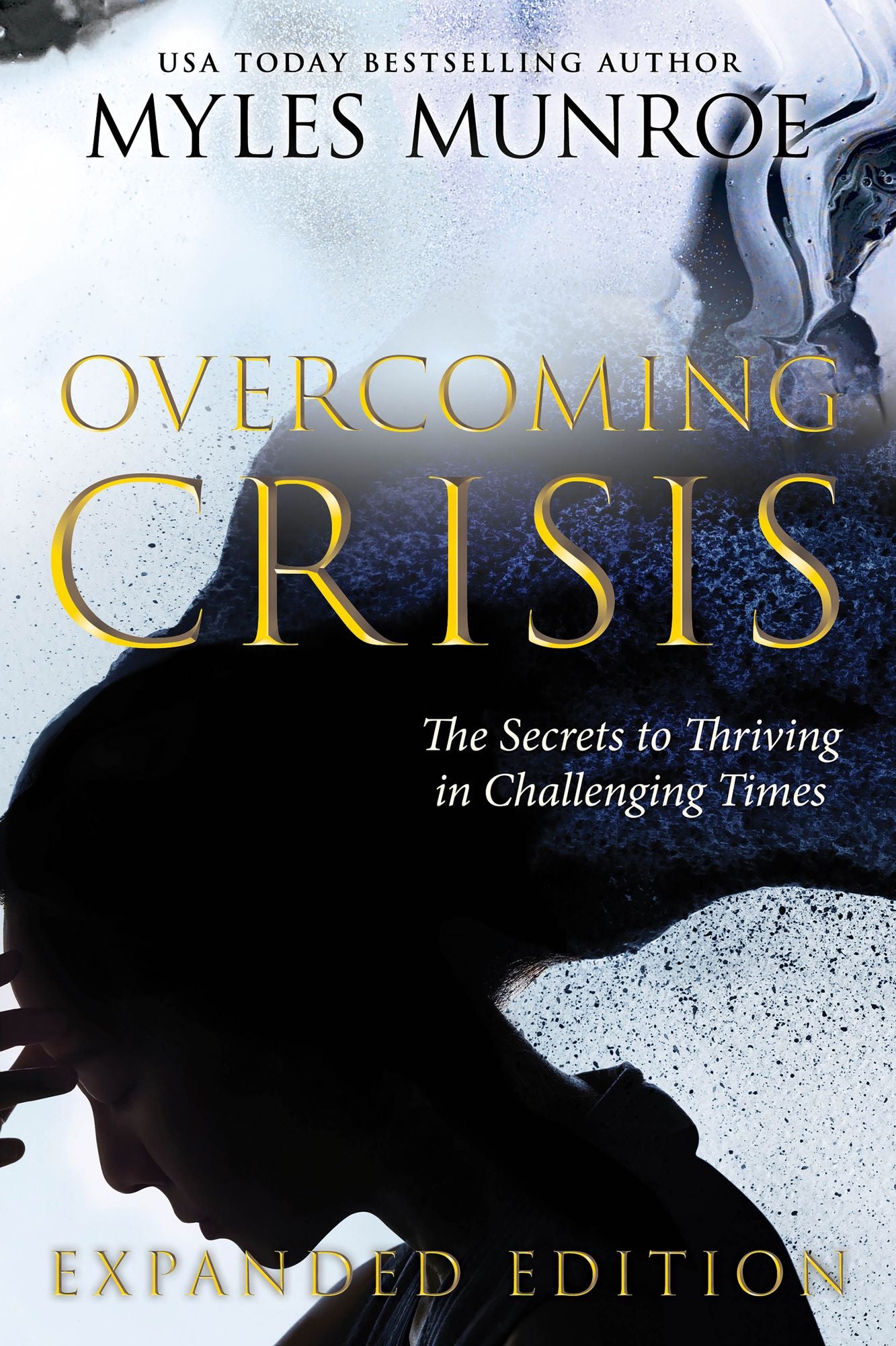 Overcoming Crisis Expanded Edition: The Secrets to Thriving in Challenging Times