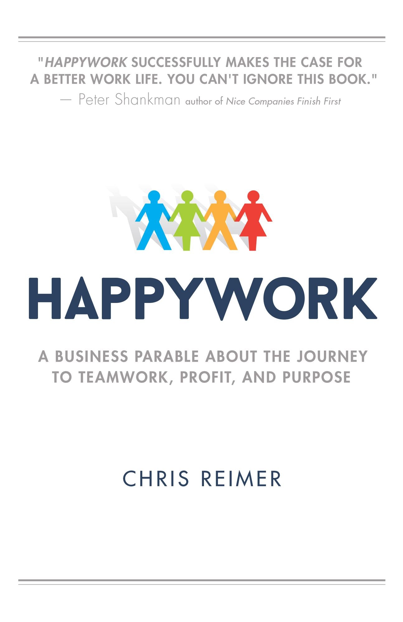 Happywork: A Business Parable About the Journey to Teamwork, Profit, and Purpose