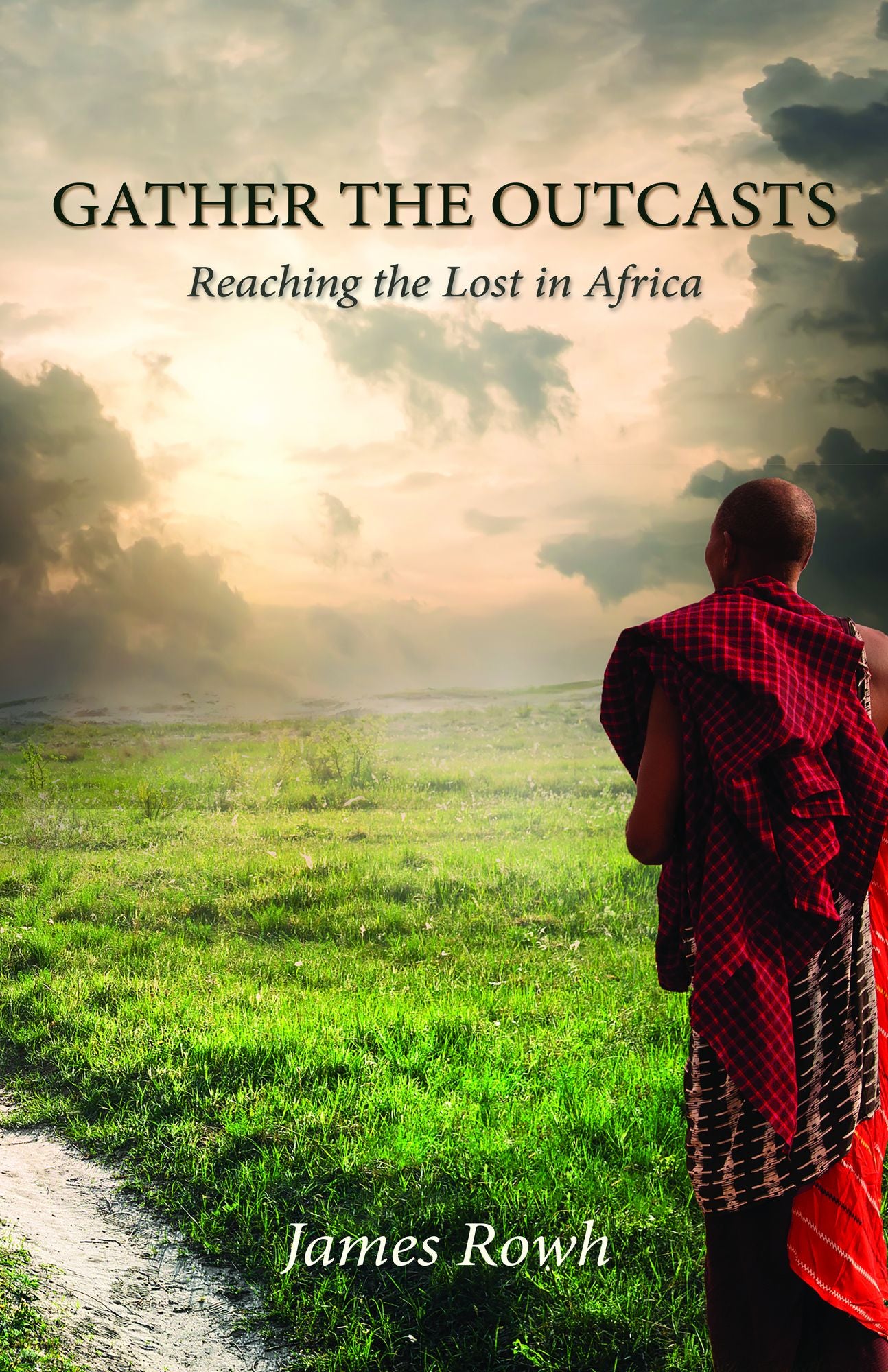 Gather the Outcasts: Reaching the Lost in Africa