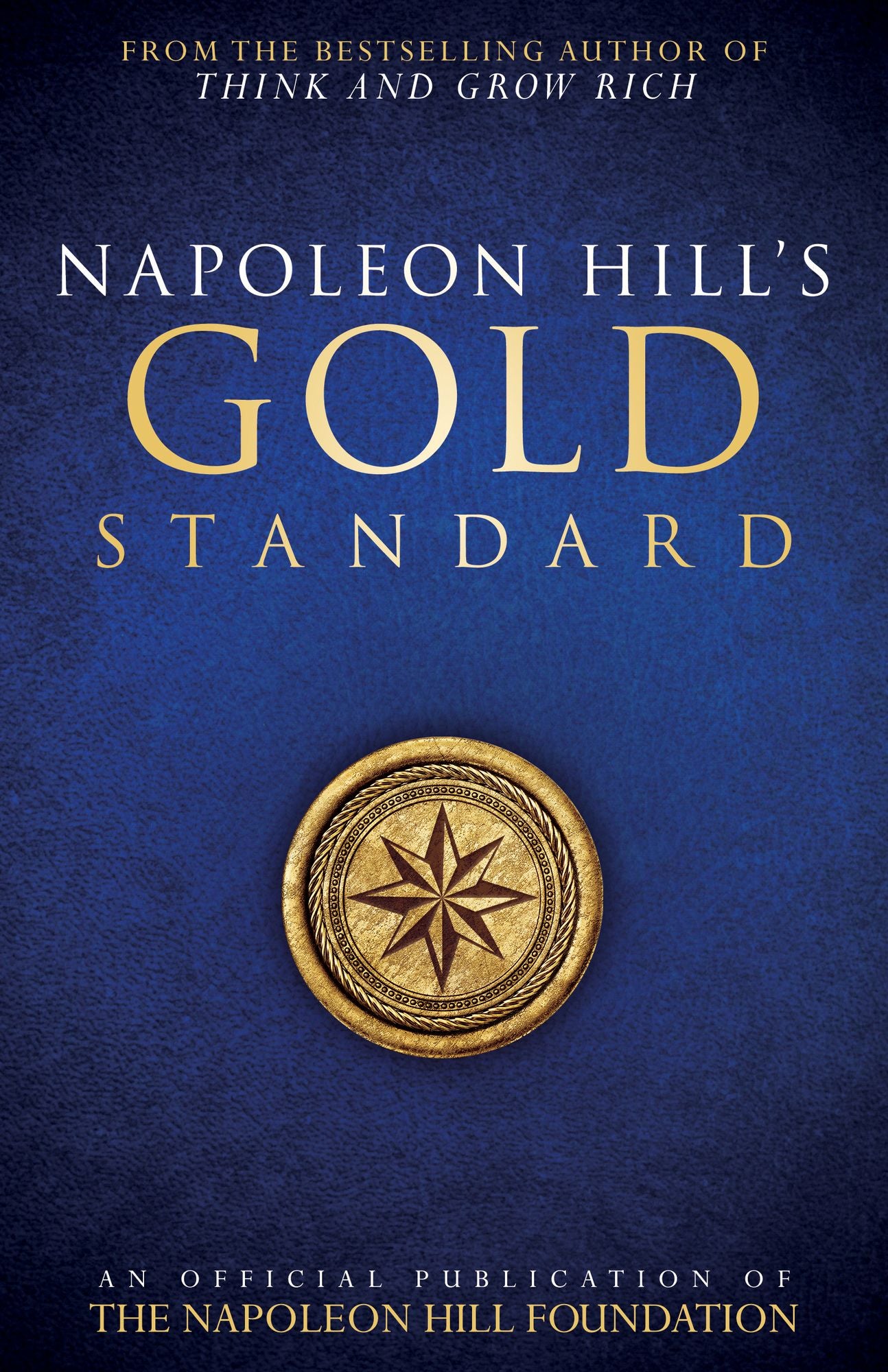 Napoleon Hill's Gold Standard: An Official Publication of The Napoleon Hill Foundation