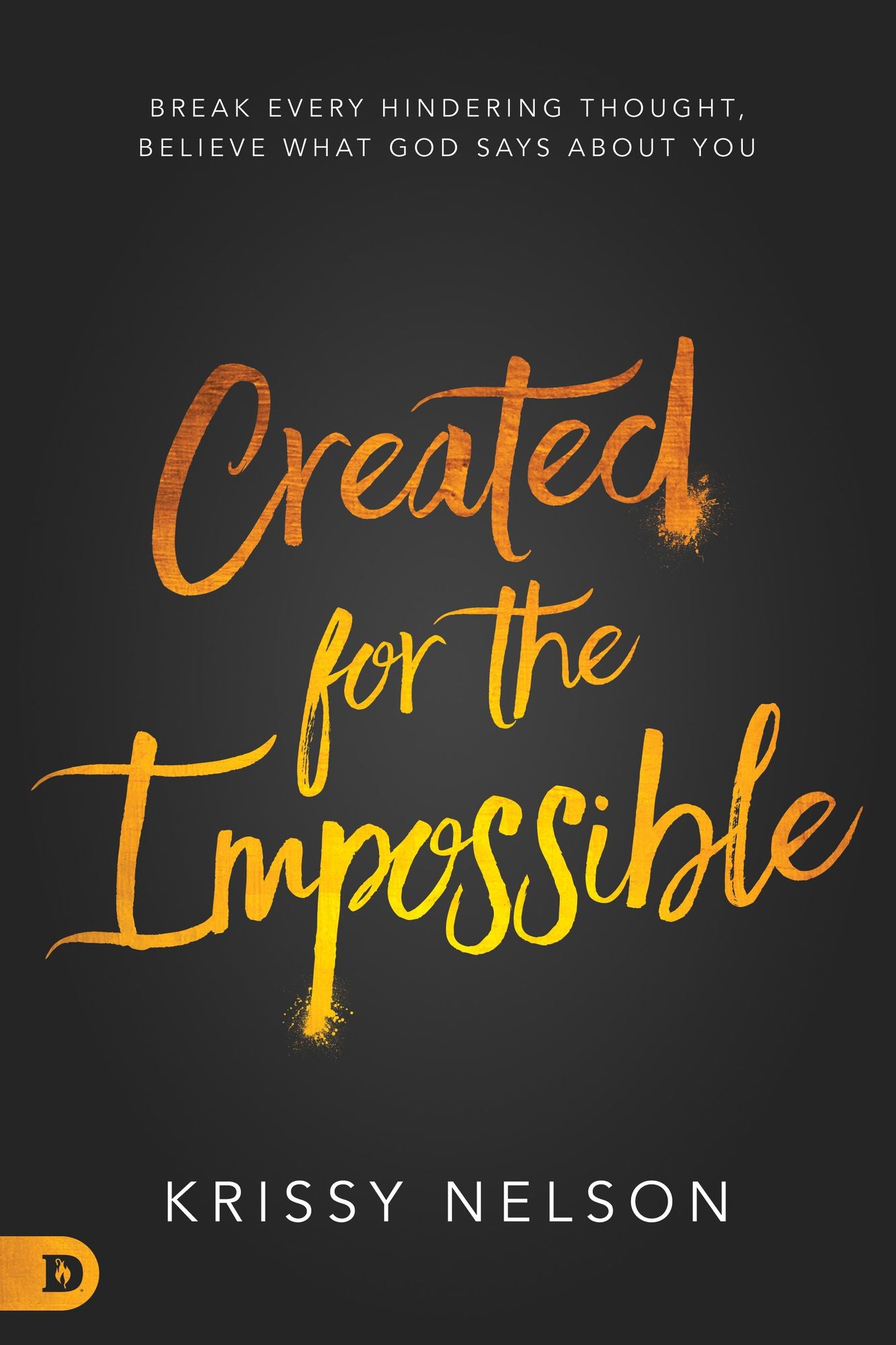Created for the Impossible: Break Every Hindering Thought, Believe What God Says About You
