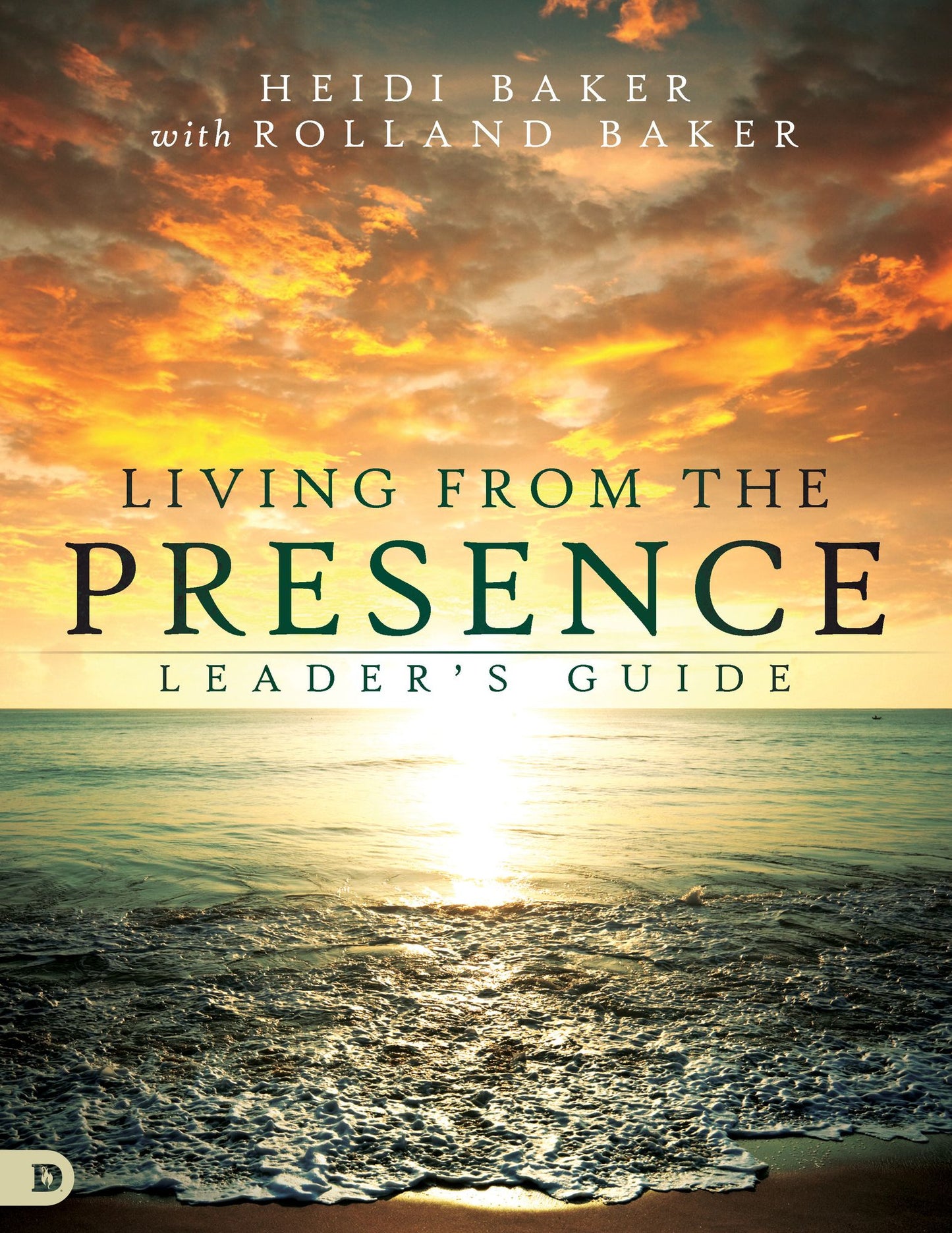 Living from the Presence Leader's Guide: Principles for Walking in the Overflow of God's Supernatural Power