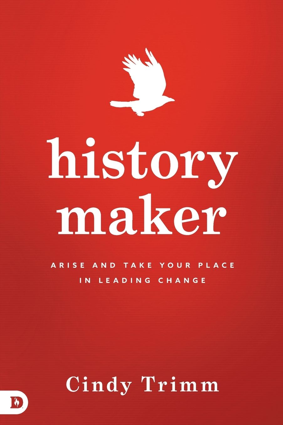 History Maker: Arise and Take Your Place in Leading Change