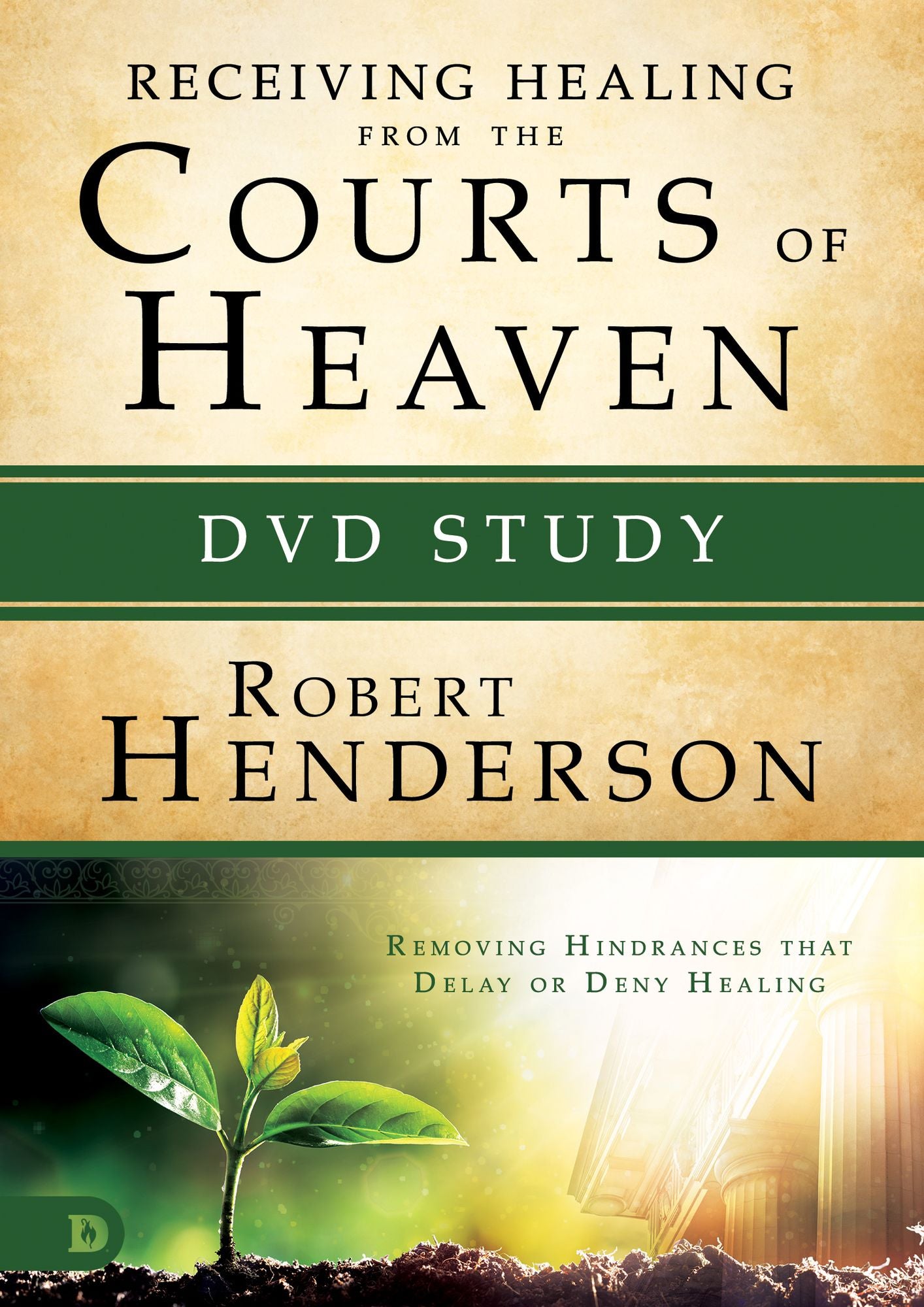 Receiving Healing from the Courts of Heaven DVD Study: Removing Hindrances that Delay or Deny Healing
